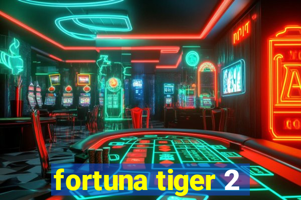 fortuna tiger 2